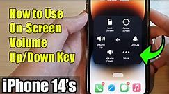 iPhone 14's/14 Pro Max: How to Use On Screen Volume Up/Down Key