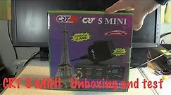 CRT s mini unboxing and test