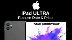 iPad ULTRA Release Date and Price - 14 INCH SCREEN iPad COMING!