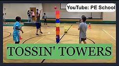 P.E. Station Idea: "Tossin’ Towers"