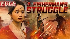 【ENG SUB】A Fisherman's Struggle | Costume Drama/Action Movie | China Movie Channel ENGLISH
