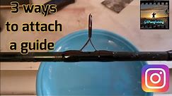 3 Ways to Attach a Guide to a Rod Blank | Rod Building