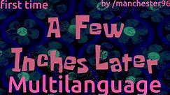 A Few Inches Later (first time) - Multilanguage in 38 languages
