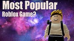 What Is The Most Popular Roblox Game?