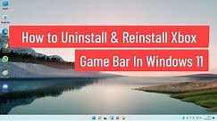 How To Uninstall and Reinstall Xbox Game Bar In Windows 11