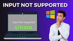 How to Fix Input Not Supported in Your Display Monitor Windows 10