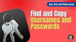 Find and Copy Usernames & Passwords on the Mac, iPad, and iPhone