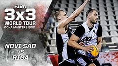 Breathtaking Match! Novi Sad v Riga | Full Game | FIBA 3x3 World Tour - Doha Masters 2021