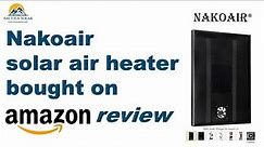 Nakoair Solar Air Heater Review - Bought on Amazon