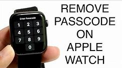 How To Remove Passcode On Apple Watch! (2023)