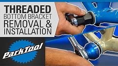 How to Remove and Install Bottom Brackets - Threaded Shell (BSA, T47, Cartridge, etc.)