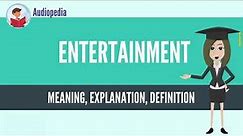 What Is ENTERTAINMENT? ENTERTAINMENT Definition & Meaning