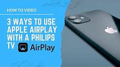 3 Ways to Use Apple AirPlay with a PHILIPS TV