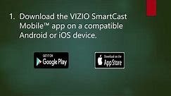 How to use the VIZIO SmartCast Mobile application as a Remote for your VIZIO Smart TV