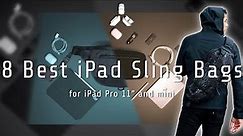 8 Best iPad Sling Bags for iPad Pro 11" and iPad mini