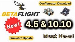 NEW!! Betaflight 4.5 & 10.10 Configurator Download & Flash Walk Through!