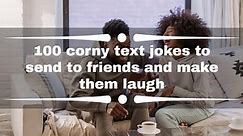100 corny text jokes to send to friends and make them laugh