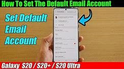 Galaxy S20/S20+: How To Set The Default Email Account
