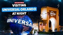 Our FAVORITE Tips for Visiting Universal Orlando at Night