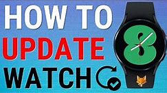 Galaxy Watch: How To Check For Updates & Install Them