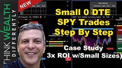 Small 0 DTE SPY Trades Step By Step - ( Case Study 3x ROI w/Small Sizes )