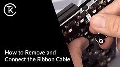 How To Remove and Install The Ribbon Cable