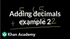 Adding decimals: example 2 | Decimals | Pre-Algebra | Khan Academy