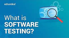 What is Software Testing | Software Testing Tutorial for Beginners | Edureka