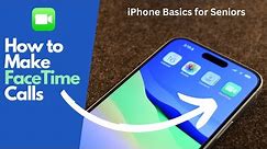 iPhone Basics for Seniors: Simple FaceTime Calling Tips