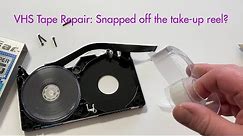 VHS Tape Repair: Snapped off the take-up reel?