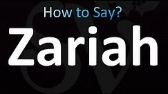 How to Pronounce Zariah (correctly!)