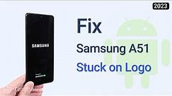 How to Fix Samsung a51 Stuck on Logo (Boot Loop) 2023
