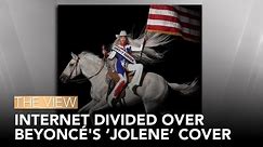Internet Divided Over Beyoncé's 'Jolene' Cover | The View