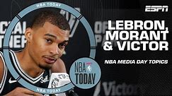 Year 21 for LeBron, Ja Morant update, Victor Wembanyama expectations & more on Media Day | NBA Today