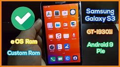 Install e OS ROM on Samsung Galaxy S3 GT-I9301i - Custom Rom Android 9 Pie
