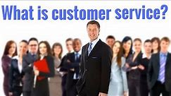 What is customer service ?