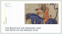 The Roots of the Demonic and the Devil in the Middle Ages