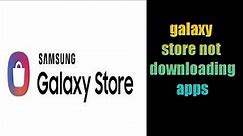 how to fix galaxy store not downloading apps 2021