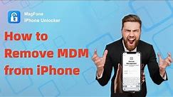How to Remove MDM from iPhone without Password | MagFone