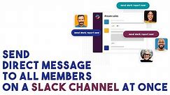 How To Send Direct Message To all members on a Slack channel at Once