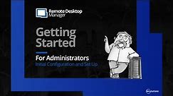 Getting Started with Remote Desktop Manager - Initial Configuration and Set Up