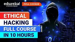 Ethical Hacking Full Course in 10 Hours [2024] | Ethical Hacking Tutorial | Edureka
