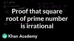 Proof that square root of prime number is irrational | Algebra I | Khan Academy