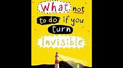 What not to do if you turn invisible by Ross Welford book review
