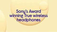 Sony's Award Winning True Wireless Headphones | Featured Tech | Currys PC World