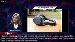 Bose QuietComfort 45 Headphone Deal Knocks Them Back Down to All-Time Low at $80 Off - 1BREAKINGNEWS - video Dailymotion