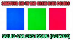 Samsung led tv red green blue color problem