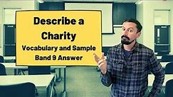 Describe a Charity [IELTS Speaking Part 2]
