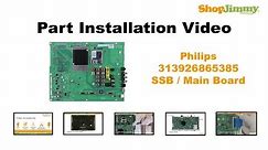 Easy Philips 313926865385 SSB / Main Boards Replacement Guide for Philips LCD TV Repair