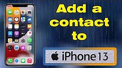 How to add a contact on iPhone 13 (Add phone number)